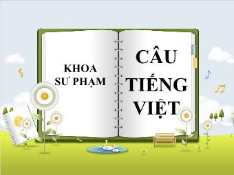 Bài giảng môn Ngữ Văn Lớp 8 - Bài 11: Câu Tiếng Việt - Khoa Sư Phạm