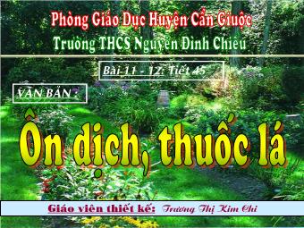 Bài giảng môn Ngữ Văn Lớp 8 - Bài 11: Tiết 45: Đọc văn: Ôn dịch thuốc lá - Trường THCS Nguyễn Đình Chiểu