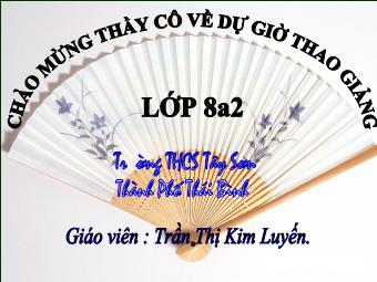 Bài giảng môn Ngữ Văn Lớp 8 - Tiết 13: Văn bản: Lão Hạc (Nam Cao) - Trần Thị Kim Luyến