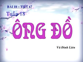 Bài giảng Ngữ Văn 8 - Bài 18, Tiết 67: Ông đồ (Vũ Đình Liên)