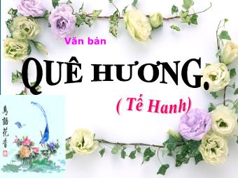 Bài giảng Ngữ Văn 8 - Tìm hiểu văn bản: Quê hương (Tế Hanh)