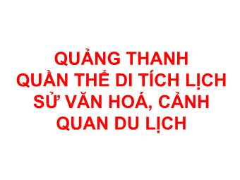 Bài giảng Ngữ Văn Khối 8 - Bài 20: Thuyết minh về một danh lam thắng cảnh (Quảng Thanh quần thể di tích lịch sử văn hoá, cảnh quan du lịch)