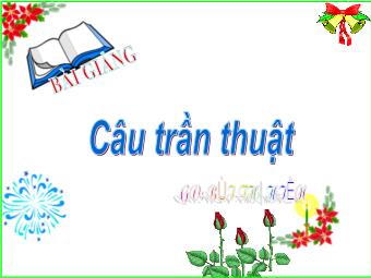 Bài giảng Ngữ Văn Khối 8 - Tiết 89: Câu trần thuật - Bùi Thị Hiền