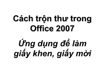 Bài giảng Cách trộn thư trong Office 2007