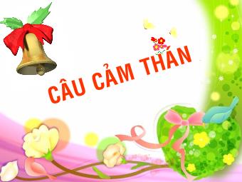 Bài giảng môn Ngữ văn Lớp 8 - Câu cảm thán