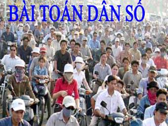 Bài giảng Ngữ văn 8 - Tìm hiểu văn bản Bài toán dân số