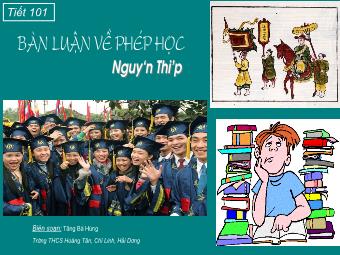 Bài giảng Ngữ văn Lớp 8 - Tiết 101: Bàn luận về phép học - Tăng Bá Hùng