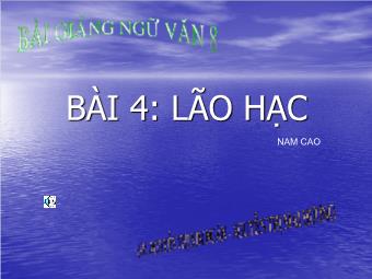 Bài giảng môn Ngữ văn Khối 8 - Bài 4: Tìm hiểu tác phẩm: Lão Hạc (Nam Cao) - Nguyễn Thị Mai Hương