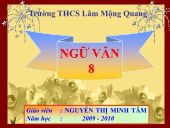 Bài giảng môn Ngữ văn Khối 8 - Lựa chọn trật tự từ trong câu - Nguyễn Thị Minh Tâm