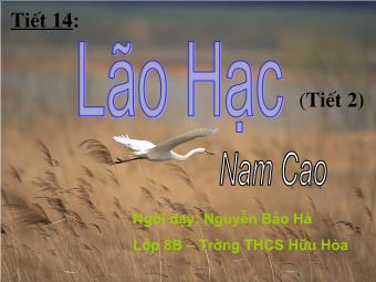 Bài giảng môn Ngữ văn Lớp 8 - Tiết 14: Đọc văn Lão Hạc (Nam Cao) - Nguyễn Bảo Hà