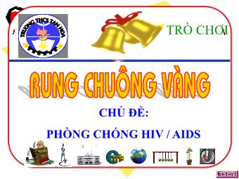 Trò chơi: Rung chuông vàng - Chủ đề: Phòng chống HIV/AIDS