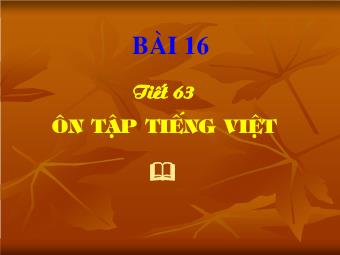 Bài giảng môn Ngữ văn 8 - Bài 16: Ôn tập Tiếng Việt (Bản đẹp)