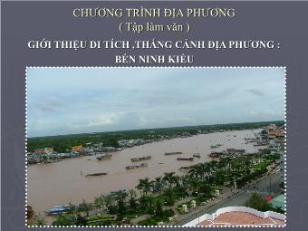 Bài giảng môn Ngữ văn 8 - Chương trình địa phương: Giới thiệu di tích, thắng cảnh địa phương (Bến Ninh Kiều)