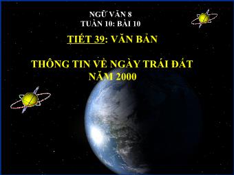 Bài giảng môn Ngữ văn 8 - Đọc bài Tiết 39: Thông tin về ngày Trái đất năm 2000