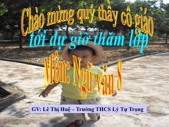 Bài giảng môn Ngữ văn 8 - Tiết 121: Ông Giuốc-đanh mặc lễ phục - Lê Thị Huệ