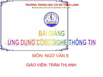 Bài giảng môn Ngữ văn 8 - Tiết 16: Liên kế các đoạn văn trong văn bản - Trần Thị Anh