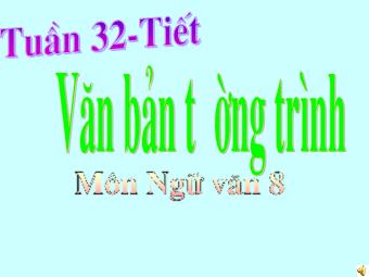 Bài giảng môn Ngữ văn 8 - Tiết 32: Văn bản tường trình