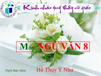 Bài giảng môn Ngữ văn 8 - Tiết 73: Đọc văn Ông đồ (Vũ Đình Liên) - Hồ Thụy Ý Như