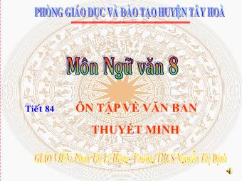 Bài giảng môn Ngữ văn 8 - Tiết 84: Ôn tập về văn bản thuyết minh - Phan Thị Lệ Hằng