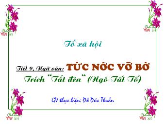 Bài giảng môn Ngữ văn 8 - Tiết 9: Văn bản Tức nước vỡ bờ - Đỗ Đức Thuần