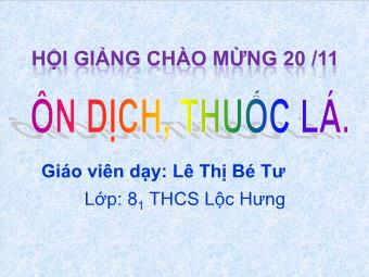 Bài giảng môn Ngữ văn 8 - Tìm hiểu bài Tiết 45: Ôn dịch, thuốc lá - Lê Thị Bé Tư