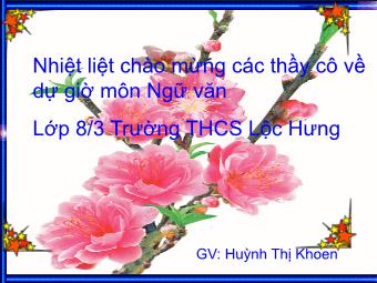 Bài giảng môn Ngữ văn 8 - Tìm hiểu bài Tiết 45: Ôn dịch, thuốc lá - Huỳnh Thị Khoen