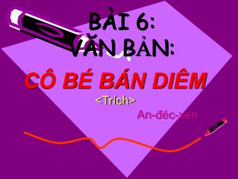 Bài giảng môn Ngữ văn Khối 8 - Bài 6: Đọc hiểu văn bản Cô bé bán diêm (An-đec-xen)