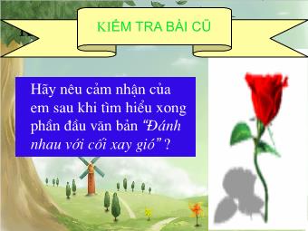 Bài giảng môn Ngữ văn Khối 8 - Đọc bài Tiết 26: Đánh nhau với cối xay gió (Xec-van-tét)