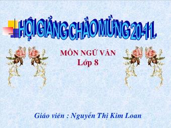 Bài giảng môn Ngữ văn Khối 8 - Đọc hiểu văn bản Tiết 45: Ôn dịch, thuốc lá (Nguyễn Khắc Viện) - Nguyễn Thị Kim Loan