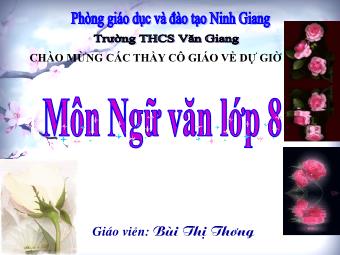 Bài giảng môn Ngữ văn Khối 8 - Tiết 66: Đọc văn Ông đồ (Vũ Đình Liên) - Bùi Thị Thương