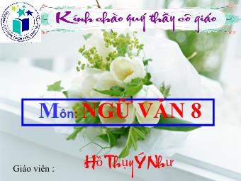 Bài giảng môn Ngữ văn Khối 8 - Tiết 99: Ôn tập về luận điểm - Hồ Thụy Ý Như