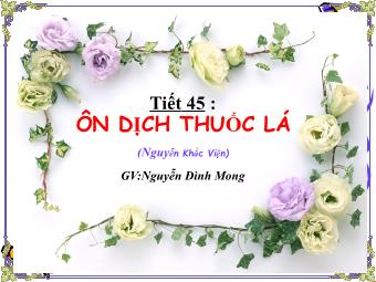 Bài giảng môn Ngữ văn Lớp 8 - Đọc bài Tiết 45: Ôn dịch, thuốc lá - Nguyễn Đình Mong