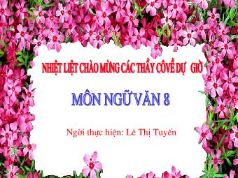 Bài giảng môn Ngữ văn Lớp 8 - Tiết 21,22: Văn bản Cô bé bán diêm (An-đec-xen) - Lê Thị Tuyến