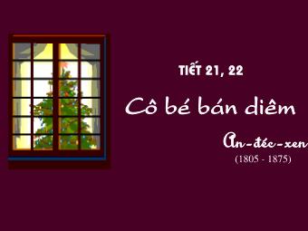 Bài giảng môn Ngữ văn Lớp 8 - Tiết 21,22: Văn bản Cô bé bán diêm (An-đec-xen)