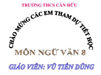 Bài giảng môn Ngữ văn Lớp 8 - Tiết 37: Nói quá - Vũ Tiến Dũng