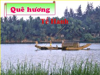 Bài giảng Ngữ văn 8 - Đọc văn bản: Quê hương (Tế Hanh)