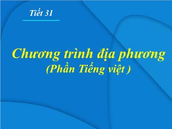 Bài giảng Ngữ văn 8 - Tiết 31: Chương trình địa phương (Phần Tiếng Việt)