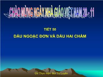 Bài giảng Ngữ văn 8 - Tiết 50: Tiếng Việt Dấu ngoặc đơn và Dấu hai chấm - Bùi Thị Luyến