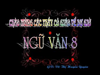 Bài giảng Ngữ văn 8 - Tiết 97: Văn bản Nước Đại Việt ta (Nguyễn Trãi) - Võ Thị Huyền Quyên