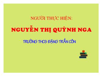 Bài giảng Ngữ văn Khối 8 - Thuyết minh về một danh lam thắng cảnh - Nguyễn Thị Quỳnh Nga