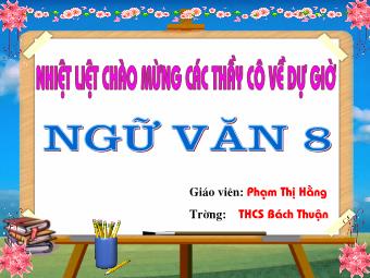 Bài giảng Ngữ văn Khối 8 - Tiết 22: Tìm hiểu tác phẩm Cô bé bán diêm (An-đec-xen) - Phạm Thị Hằng