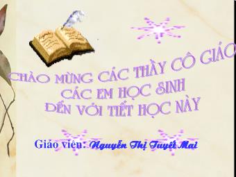 Bài giảng Ngữ văn Khối 8 - Tiết 4: Thuyết minh về một thể loại văn học - Nguyễn Thị Tuyết Mai