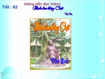 Bài giảng Ngữ văn Khối 8 - Tiết 62: Hướng dẫn đọc Mốn làm thằng cuội (Tản Đà)