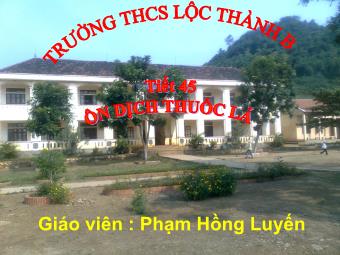 Bài giảng Ngữ văn Lớp 8 - Đọc hiểu văn bản Tiết 45: Ôn dịch, thuốc lá (Nguyễn Khắc Viện) - Phạm Hồng Luyến