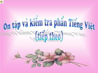 Bài giảng Ngữ văn Lớp 8 - Ôn tập và kiểm tra phần Tiếng Việt (Tiếp theo)