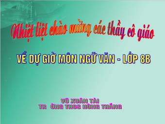 Bài giảng Ngữ văn Lớp 8 - Tiếng Việt Tiết 15: Từ tượng hình, từ tượng thanh - Vũ Xuân Tài