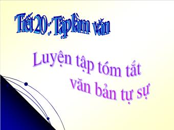 Bài giảng Ngữ văn Lớp 8 - Tiết 20: Tập làm văn - Luyện tập tóm tắt văn bản tự sự