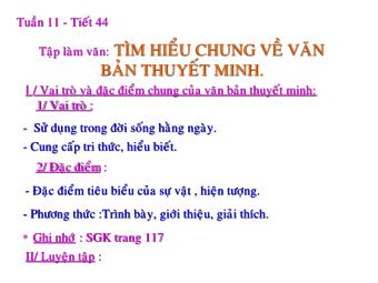 Bài giảng Ngữ văn Lớp 8 - Tiết 44: Tập làm văn Tìm hiểu chung về văn bản thuyết minh