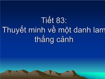 Bài giảng Ngữ văn Lớp 8 - Tiết 83: Thuyết minh về một danh làm thắng cảnh