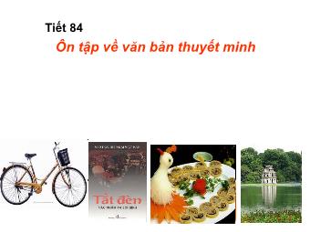 Bài giảng Ngữ văn Lớp 8 - Tiết 84: Ôn tập về văn bản thuyết minh